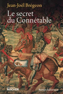 Le secret du connétable - la véridique hsitoire de Monsieur de Bourbon