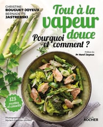 Tout a la vapeur douce 120 recettes - la meilleure cuisson pour votre santé
