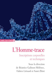 L'homme-trace - inscriptions corporelles et techniques