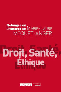 Mélanges en l'honneur de Marie-Laure Moquet-Anger : Droit, Santé, Éthique