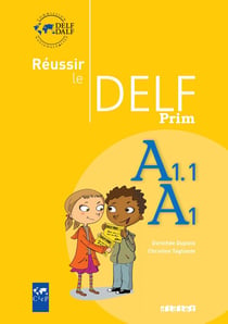 Réussir le delf prim' - A1, A1.1 - livre de l'élève (édition 2010)