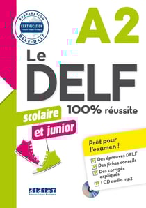 Le DELF - 100% réussite : FLE - Scolaire et junior - A2 - Livre + didierfle.app