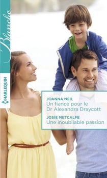 Un fiancé pour le Dr Alexandra Draycott - une inoubliable passion