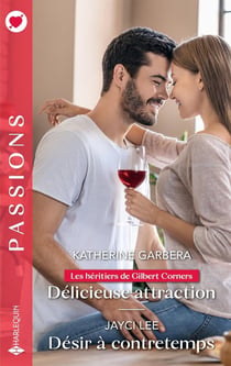 Les héritiers de Gilbert Corners Tome 1 : Délicieuse attraction - Désir à contretemps