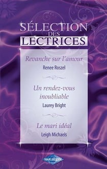 Revanche sur l'amour - un rendez-vous inoubliable - le mari idéal