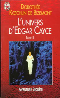 L'univers d'edgar cayce  t3 - les esprits de la nature, la reincarnation comme cle de l'histoire : l