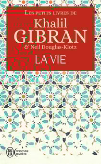 Les petits livres de Khalil Gibran - la vie