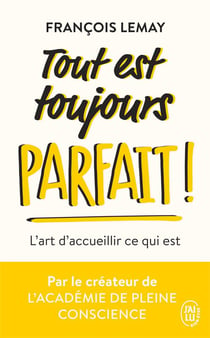 Tout est toujours parfait : L'art d'accueillir ce qui est