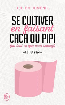 Se cultiver en faisant caca ou pipi (ou tout ce que vous voulez) (édition 2024)