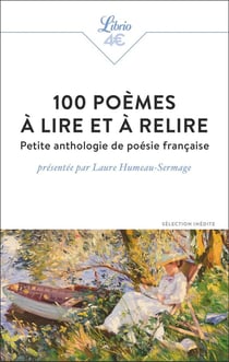 100 poèmes à lire et à relire : Petite anthologie de poésie française