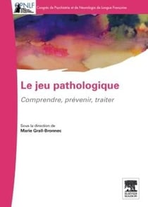 Le jeu pathologique - comprendre, prévenir, traiter