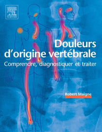 Douleurs d'origine vertébrale - comprendre, diagnostiquer et traiter
