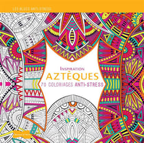 Inspiration aztèques - 70 coloriages anti-stress