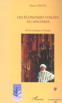 Les economies voilees du maghreb - de la technique a l'ethique