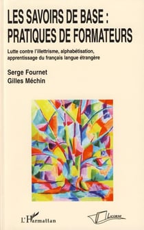 Les savoirs de base : pratiques de formateurs - lutte contre l'illettrisme, alphabétisation, apprentissage du français langue étrangère