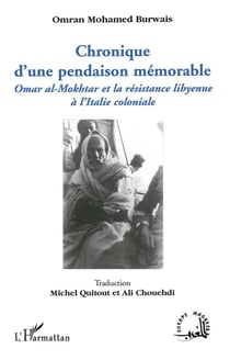 Chronique d'une pendaison mémorable - Omar al-Mokhtar et la résistance libyenne à l'Italie coloniale