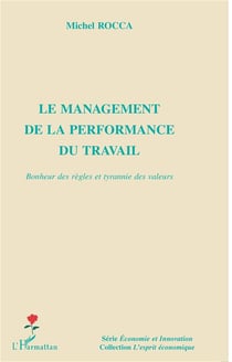 Le management de la performance du travail - bonheur des règles et tyrannie des valeurs