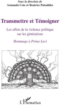 Transmettre et témoigner - les effets de la violence politique sur les générations - hommage à Primo Levi