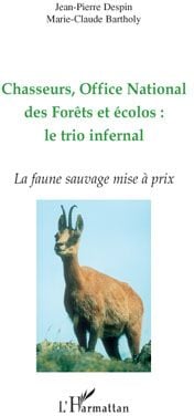 Chasseurs, office national des forêts et écolos : le trio infernal - la faune sauvage mise à prix