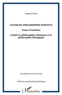 Cours de philosophie positive - vol03 - tome troisieme - (1838) la philosophie chimique et la philos