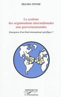 Le système des organisations internationales non gouvernementales - émergence d'un droit international spécifique ?