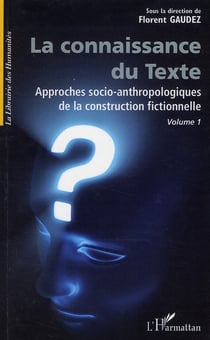 La connaissance du texte - approches socio-anthropologiques de la construction fictionnelle t.1