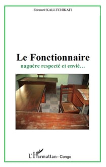 Le fonctionnaire naguère respecté et envié...