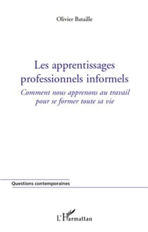Les apprentissages professionnels informels - comment nous apprenons au travail pour se former toute sa vie