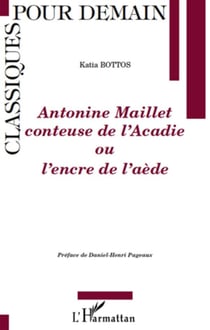 Antonine maillet, conteuse de l'acadie ou l'encre de l'aède