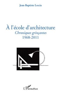 À l'ecole d'architecture - chroniques grinçantes - 1968-2011