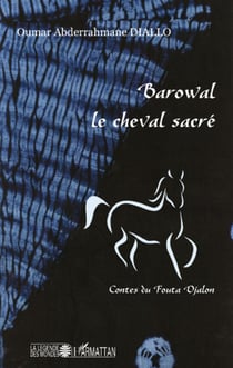 Barowal le cheval sacré - contes du Fouta Djalon