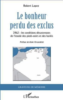 Le bonheur perdu des exclus - 1962, les conditions désastreuses de l'exode des pieds-noirs et des harkis