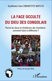 La face occulte du Dieu des Congolais - parole de Jésus et révélations des charlatans : comment faire la différence ?