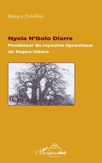 Nyola N'Golo Diarra - fondateur du royaume dynastique de Ségou-Sikoro