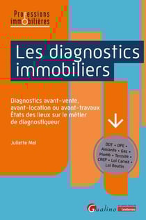 Les diagnostics immobiliers : diagnostics avant-vente, avant-location ou avant-travaux - états des lieux sur le métier de diagnostiqueur