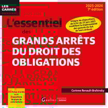 L'essentiel des grands arrêts du droit des obligations : 80 fiches d'arrêts avec propositions de plans de commentaire. Intègre les dispositions de la loi du 23 juin 2025 modifiant la responsabilité des parents du fait de leurs enfants (édition 2025/2026)