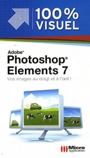 Adobe photoshop elements 7 - vos images au doigt et à l'oeil !