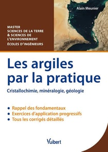 Les argiles par la pratique - cristallochimie, minéralogie, géologie