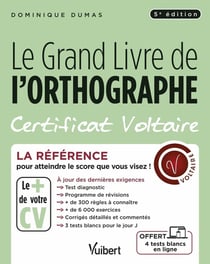 Le grand livre de l'orthographe : certificat Voltaire - la référence pour atteindre le score que vous visez !