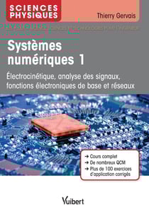 Sciences physiques - systèmes numériques 1 - électrocinétique, analyse des signaux, fonctions électroniques de base et réseaux (4e édition)