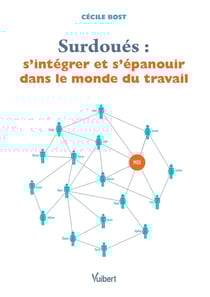 Surdoués - s'intégrer et s'épanouir dans le monde du travail
