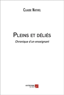 Pleins et déliés - chroniques d'un enseignant