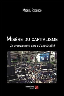 Misère du capitalisme - un aveuglement plus qu'une fatalité