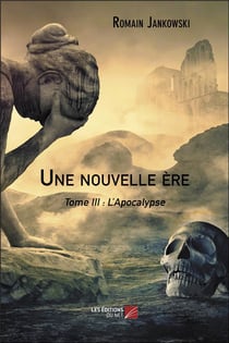 Une nouvelle ère Tome 3 - l'apocalypse