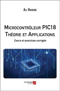 Microcontrôleur PIC18  : théorie et applications - cours et exercices corrigés
