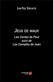 Jeux de maux : les contes de Paul suivi de les comptes de Jean