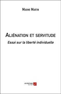 Aliénation et servitude : essai sur la liberté individuelle