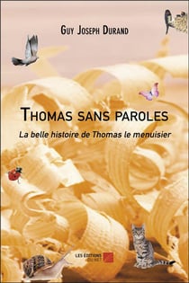 Thomas sans paroles : la belle histoire de Thomas le menuisier