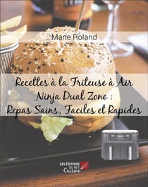 Recettes à la friteuse à air ninja dual zone : Repas sains, faciles et rapides