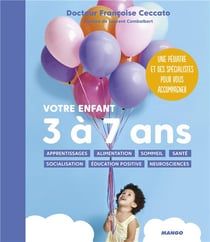 Votre enfant 3 à 7 ans - une pédiatre et des spécialistes pour vous accompagner